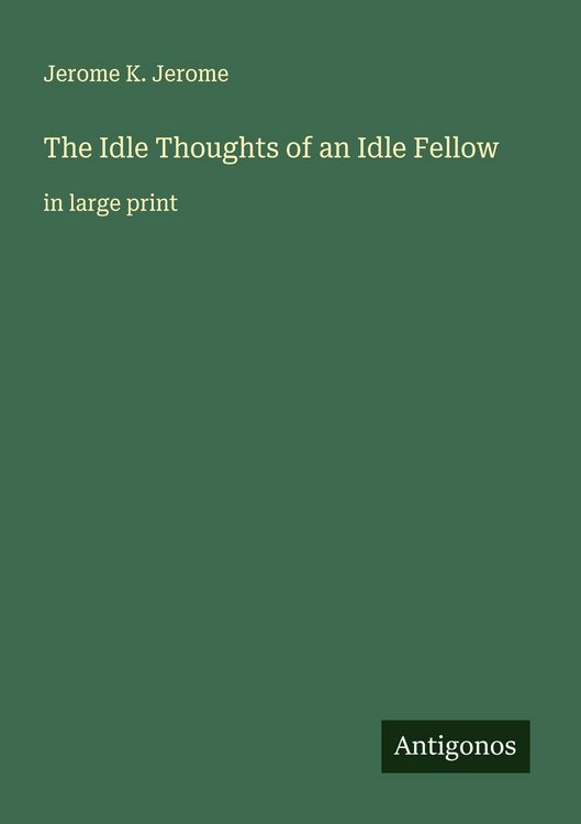 Produktbild: The Idle Thoughts of an Idle Fellow