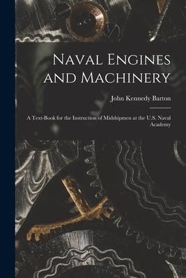 Produktbild: Naval Engines and Machinery: a Text-book for the Instruction of Midshipmen at the U.S. Naval Academy