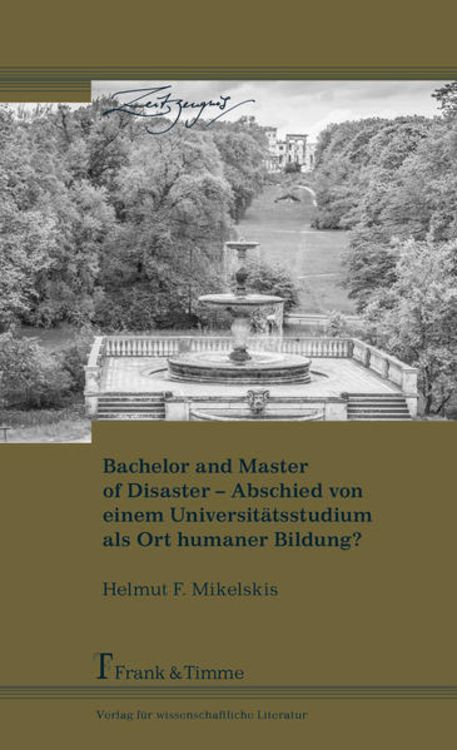Produktbild: Bachelor and Master of Disaster &ndash; Abschied von einem Universit&auml;tsstudium als Ort humaner Bildung?
