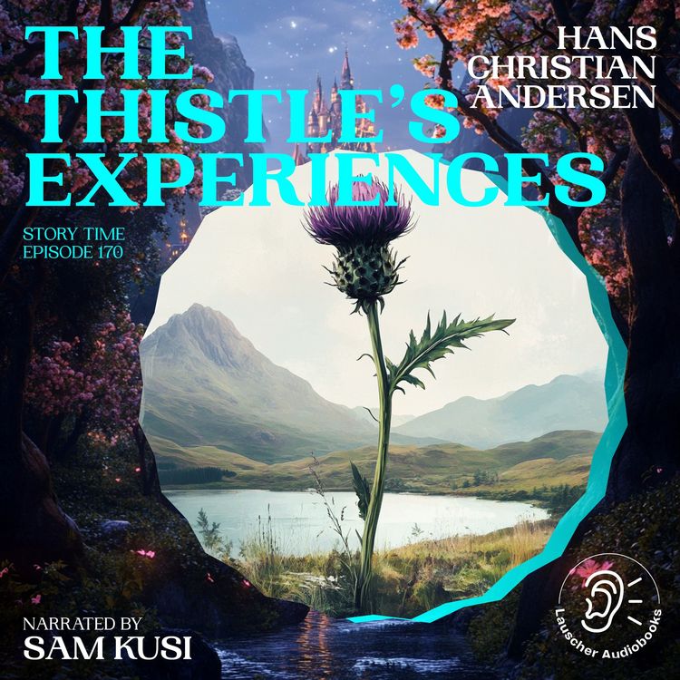 Produktbild: The Thistle's Experiences (Story Time, Episode 170)