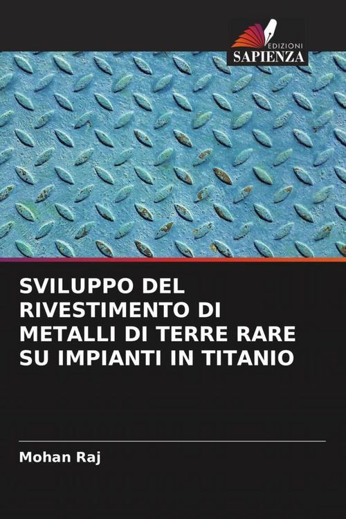 Produktbild: SVILUPPO DEL RIVESTIMENTO DI METALLI DI TERRE RARE SU IMPIANTI IN TITANIO