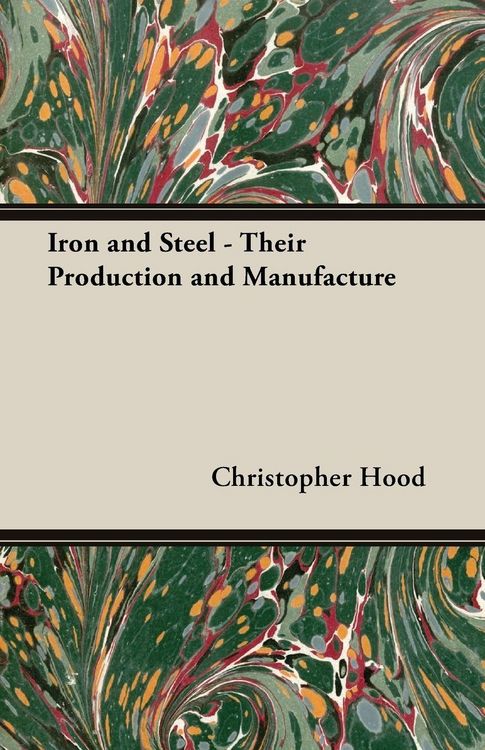 Produktbild: Iron and Steel - Their Production and Manufacture