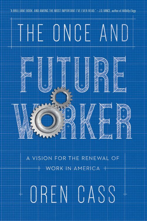 Produktbild: The Once and Future Worker: A Vision for the Renewal of Work in America