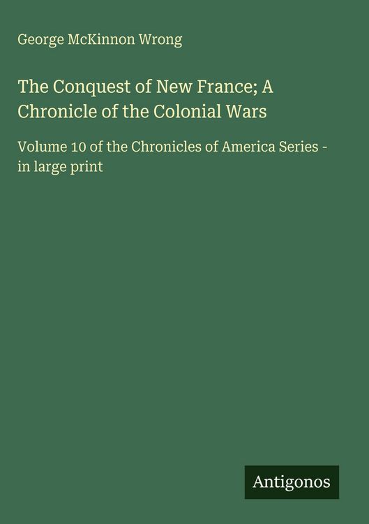 Produktbild: The Conquest of New France; A Chronicle of the Colonial Wars