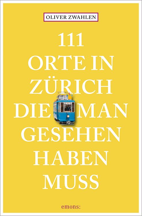 Produktbild: 111 Orte in Z&uuml;rich, die man gesehen haben muss