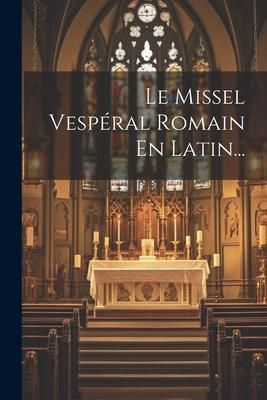 Produktbild: Le Missel Vesp&eacute;ral Romain En Latin...