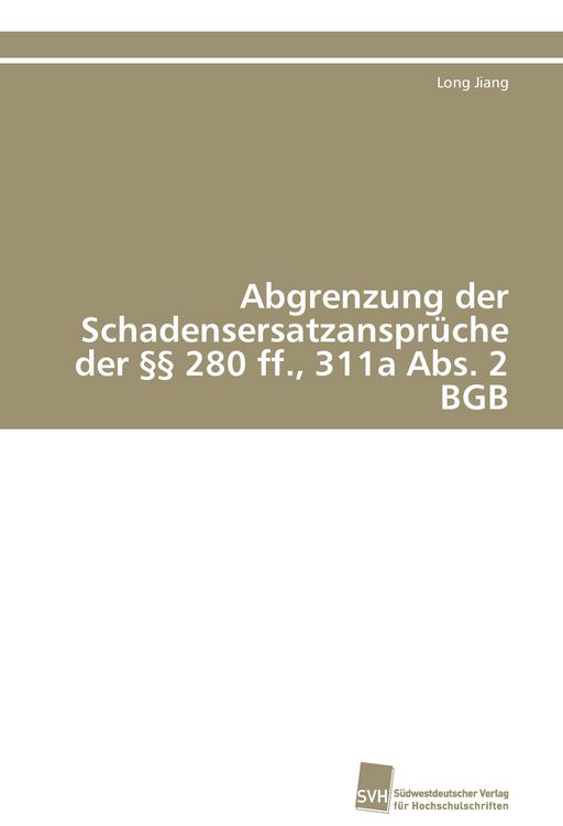 Produktbild: Abgrenzung der Schadensersatzanspr&uuml;che der &sect;&sect; 280 ff., 311a Abs. 2 BGB