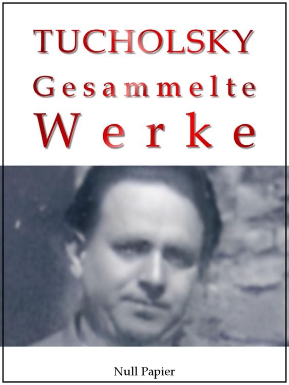 Bild vom Artikel Kurt Tucholsky - Gesammelte Werke vom Autor Kurt Tucholsky