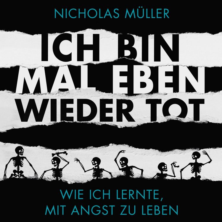 Produktbild: Ich bin mal eben wieder tot - wie ich lernte, mit Angst zu leben