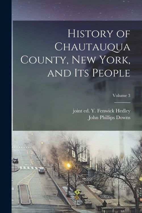 Produktbild: History of Chautauqua County, New York, and Its People; Volume 3