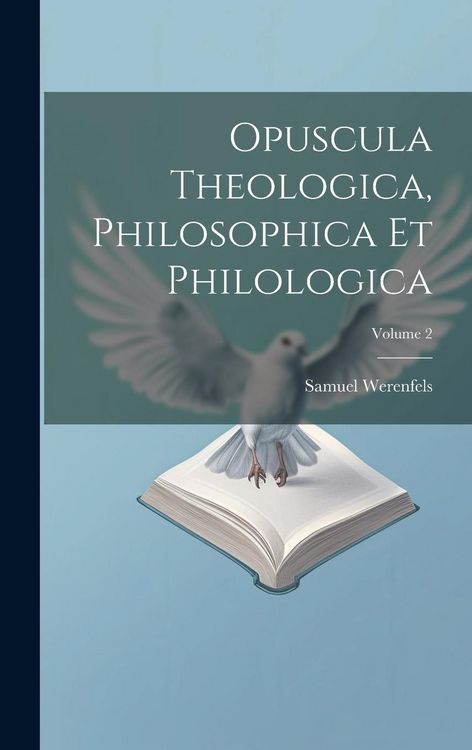 Produktbild: Opuscula Theologica, Philosophica Et Philologica; Volume 2