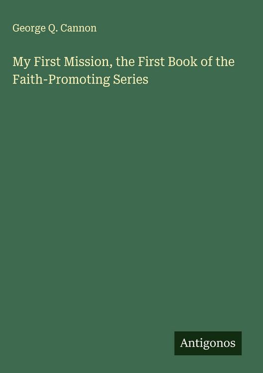 Produktbild: My First Mission, the First Book of the Faith-Promoting Series