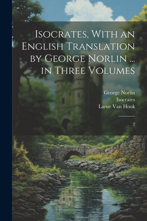 Produktbild: Isocrates, With an English Translation by George Norlin ... in Three Volumes