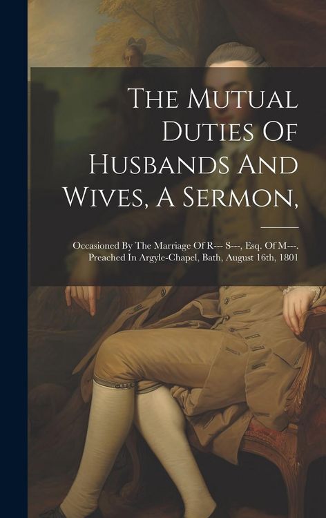 Produktbild: The Mutual Duties Of Husbands And Wives, A Sermon,