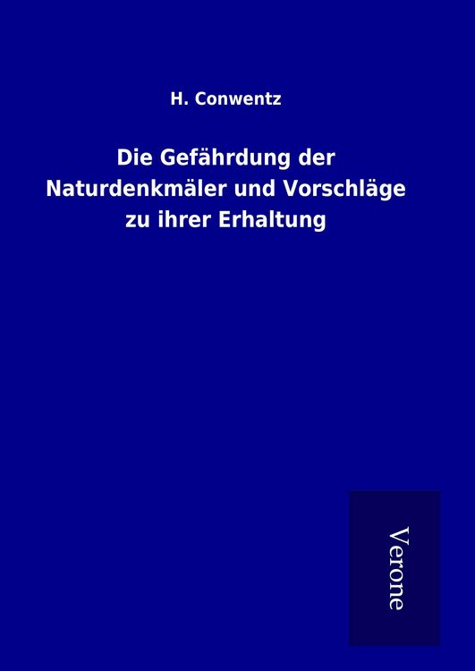Produktbild: Die Gef&auml;hrdung der Naturdenkm&auml;ler und Vorschl&auml;ge zu ihrer Erhaltung