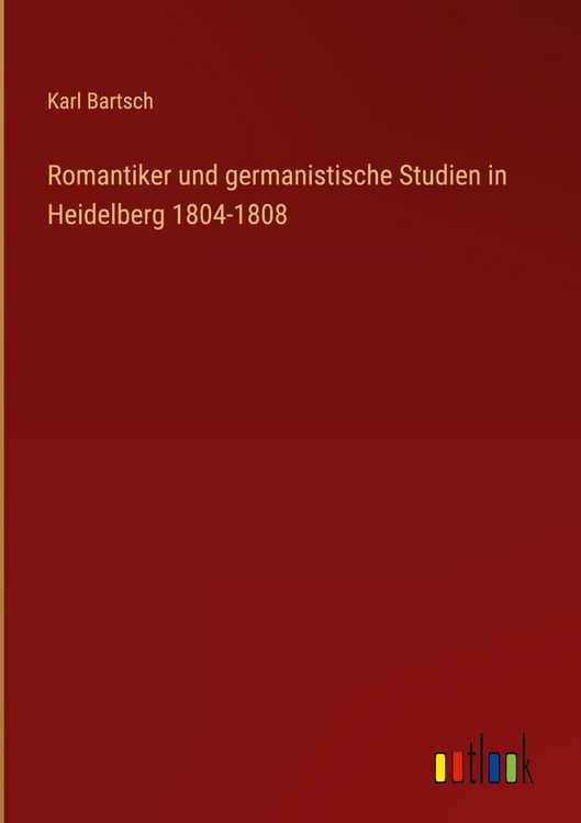 Produktbild: Romantiker und germanistische Studien in Heidelberg 1804-1808
