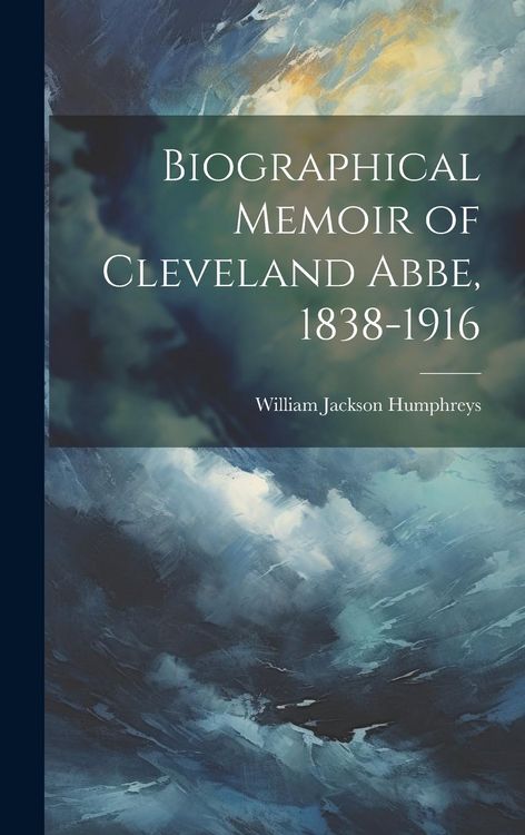 Produktbild: Biographical Memoir of Cleveland Abbe, 1838-1916