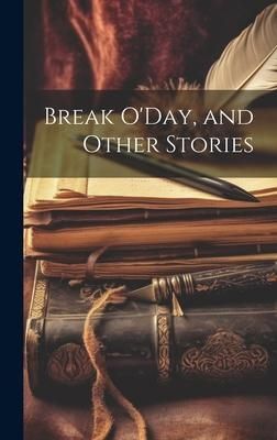 Produktbild: Break O'Day, and Other Stories