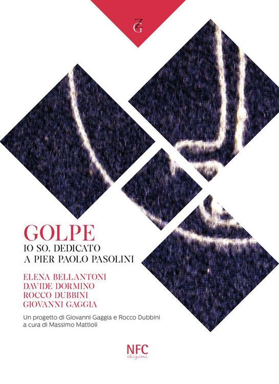 Produktbild: Golpe. Io so. Dedicato a Pier Paolo Pasolini. Elena Bellantoni, Davide Dormino, Rocco Dubbini, Giovanni Gaggia