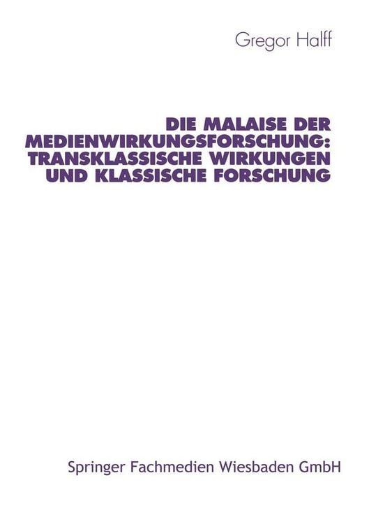 Produktbild: Die Malaise der Medienwirkungsforschung: Transklassische Wirkungen und klassische Forschung