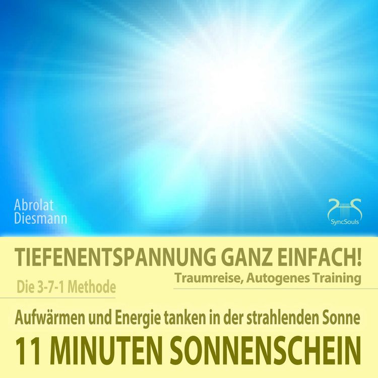 Produktbild: 11 Minuten Sonnenschein - Tiefenentspannung ganz einfach! Aufw&auml;rmen und Energie tanken in der strahlenden Sonne - Traumreise, Autogenes Training