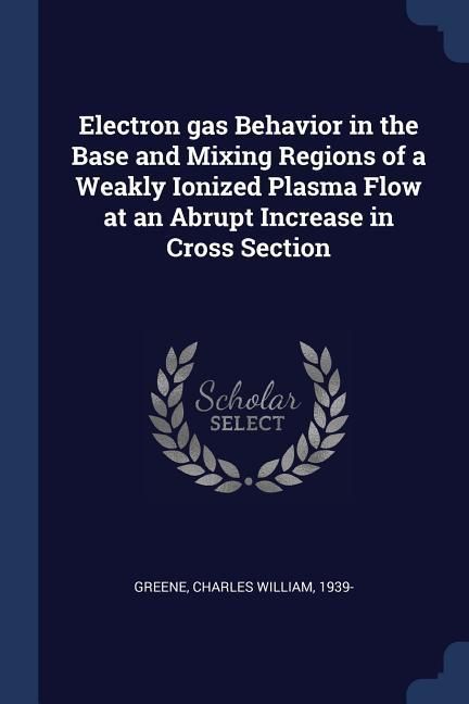 Produktbild: Electron gas Behavior in the Base and Mixing Regions of a Weakly Ionized Plasma Flow at an Abrupt Increase in Cross Section