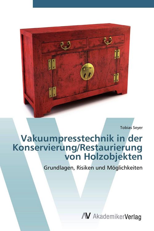 Produktbild: Vakuumpresstechnik in der Konservierung/Restaurierung von Holzobjekten