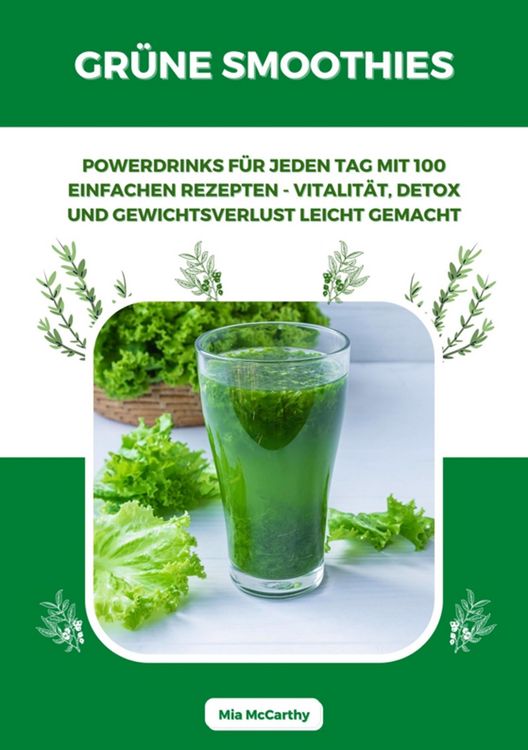 Produktbild: Gr&uuml;ne Smoothies: Powerdrinks f&uuml;r jeden Tag mit 100 einfachen Rezepten - Vitalit&auml;t, Detox und Gewichtsverlust leicht gemacht