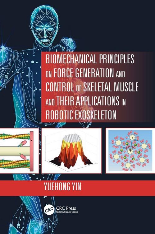 Produktbild: Biomechanical Principles on Force Generation and Control of Skeletal Muscle and their Applications in Robotic Exoskeleton