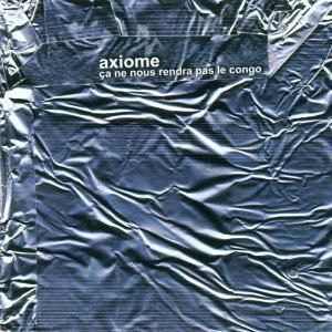 Produktbild: Axiome: Ca Ne Nous Rendra...