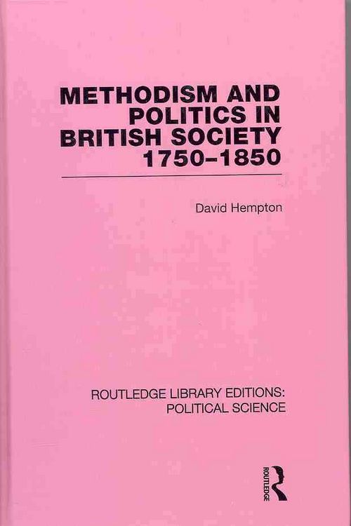 Produktbild: Methodism and Politics in British Society 1750-1850 (Routledge Library Editions: Political Science Volume 31)