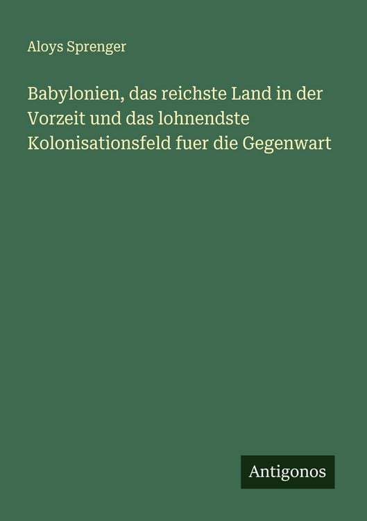 Produktbild: Babylonien, das reichste Land in der Vorzeit und das lohnendste Kolonisationsfeld fuer die Gegenwart