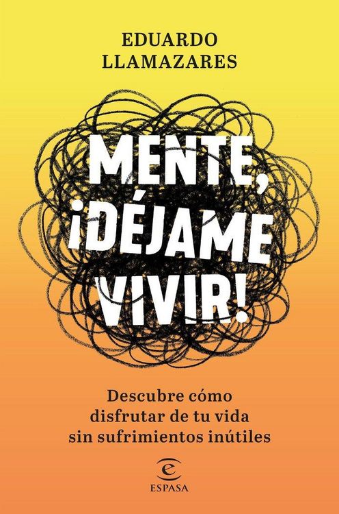 Produktbild: Mente, d&eacute;jame vivir : descubre c&oacute;mo disfrutar de tu vida sin sufrimientos in&uacute;tiles