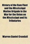 Produktbild: History of the RAM Fleet and the Mississippi Marine Brigade in the War for the Union on the Mississippi and Its Tributaries