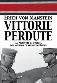Produktbild: Vittorie perdute. Le memorie di guerra del miglior Generale di Hitler
