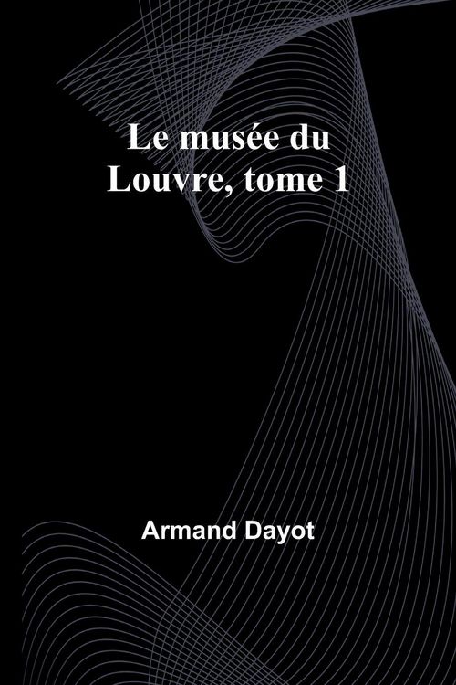 Produktbild: Le mus&eacute;e du Louvre, tome 1