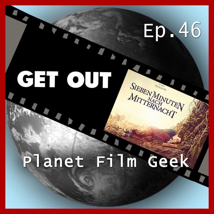Produktbild: Planet Film Geek, PFG Episode 46: Get Out, Sieben Minuten nach Mitternacht