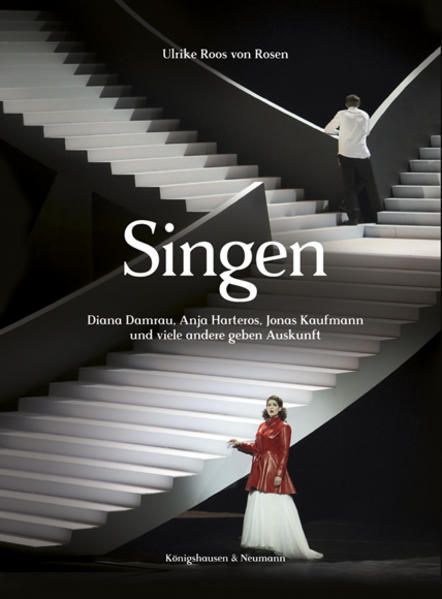 Produktbild: Singen. Diana Damrau, Anja Harteros, Jonas Kaufmann und viele andere geben Auskunft