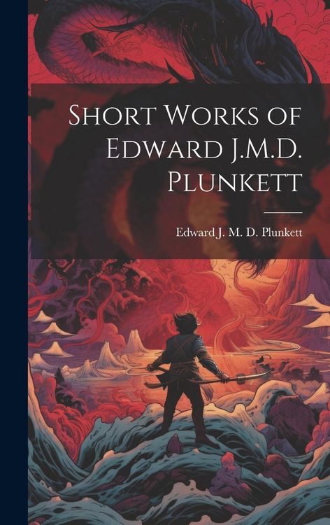 Produktbild: Short Works of Edward J.M.D. Plunkett