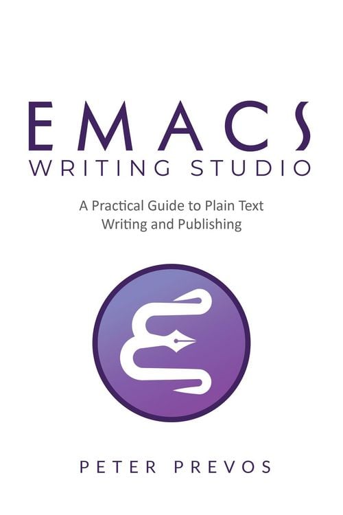 Produktbild: Emacs Writing Studio. A Practical Guide to Plain Text Writing and Publishing (Emacs Studio, #1)