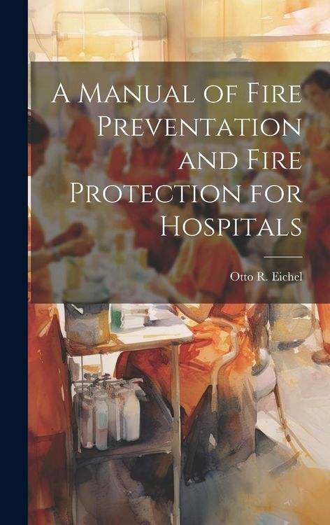 Produktbild: A Manual of Fire Preventation and Fire Protection for Hospitals