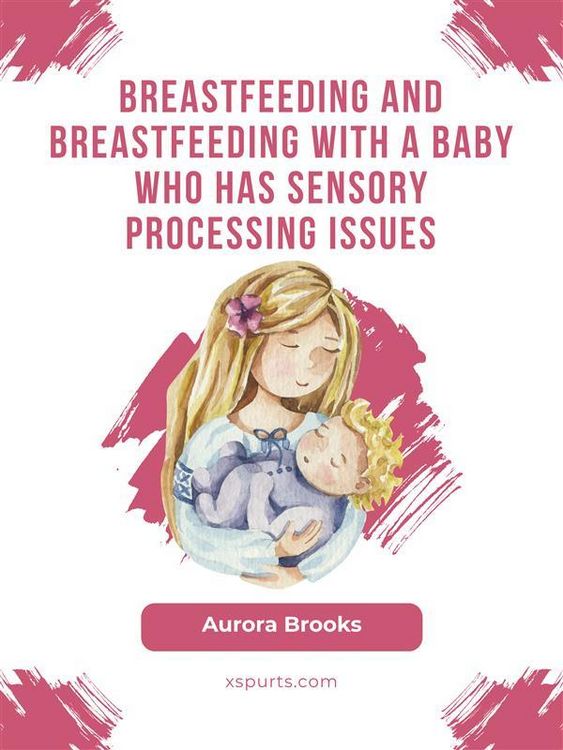 Produktbild: Breastfeeding and breastfeeding with a baby who has sensory processing issues