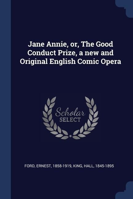 Produktbild: Jane Annie, or, The Good Conduct Prize, a new and Original English Comic Opera