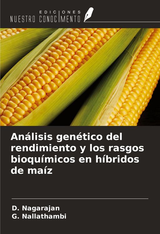 Produktbild: An&aacute;lisis gen&eacute;tico del rendimiento y los rasgos bioqu&iacute;micos en h&iacute;bridos de ma&iacute;z