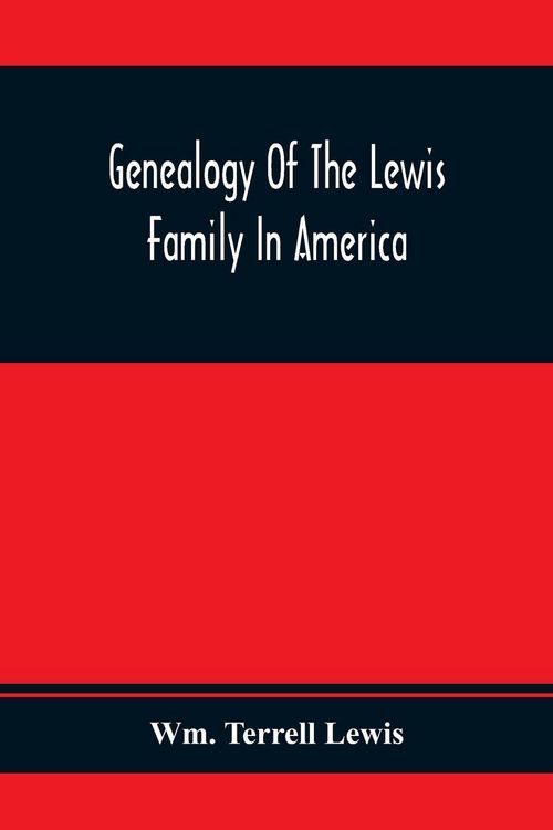 Produktbild: Genealogy Of The Lewis Family In America, From The Middle Of The Seventeenth Century Down To The Present Time