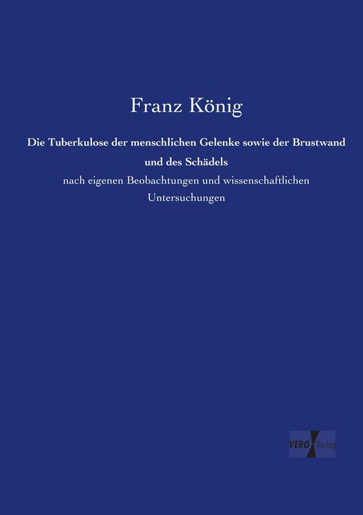 Produktbild: Die Tuberkulose der menschlichen Gelenke sowie der Brustwand und des Sch&auml;dels