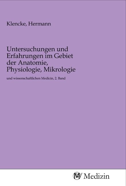 Produktbild: Untersuchungen und Erfahrungen im Gebiet der Anatomie, Physiologie, Mikrologie