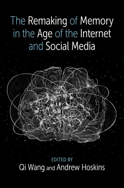 Produktbild: The Remaking of Memory in the Age of the Internet and Social Media