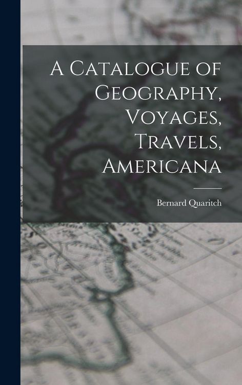 Produktbild: A Catalogue of Geography, Voyages, Travels, Americana