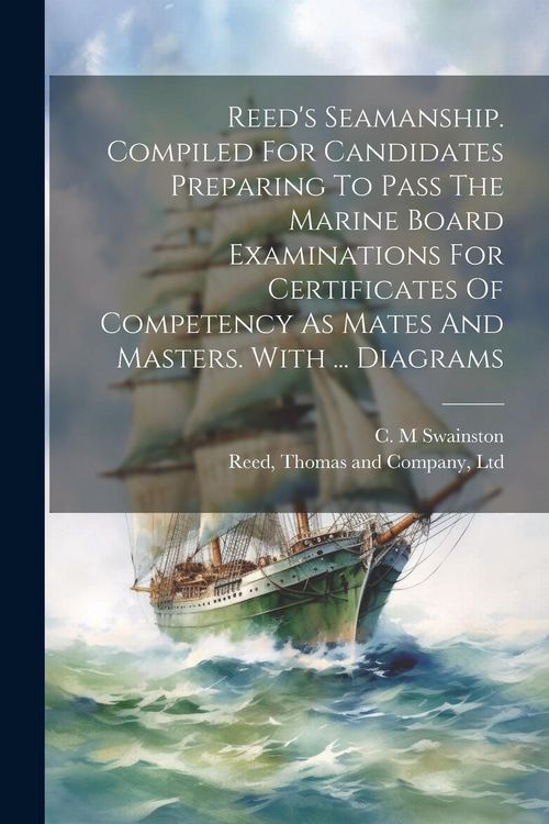 Produktbild: Reed's Seamanship. Compiled For Candidates Preparing To Pass The Marine Board Examinations For Certificates Of Competency As Mates And Masters. With .